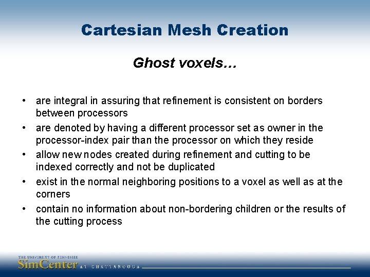 Cartesian Mesh Creation Ghost voxels… • are integral in assuring that refinement is consistent