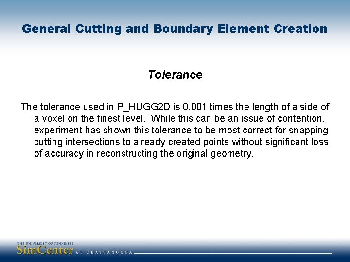 General Cutting and Boundary Element Creation Tolerance The tolerance used in P_HUGG 2 D