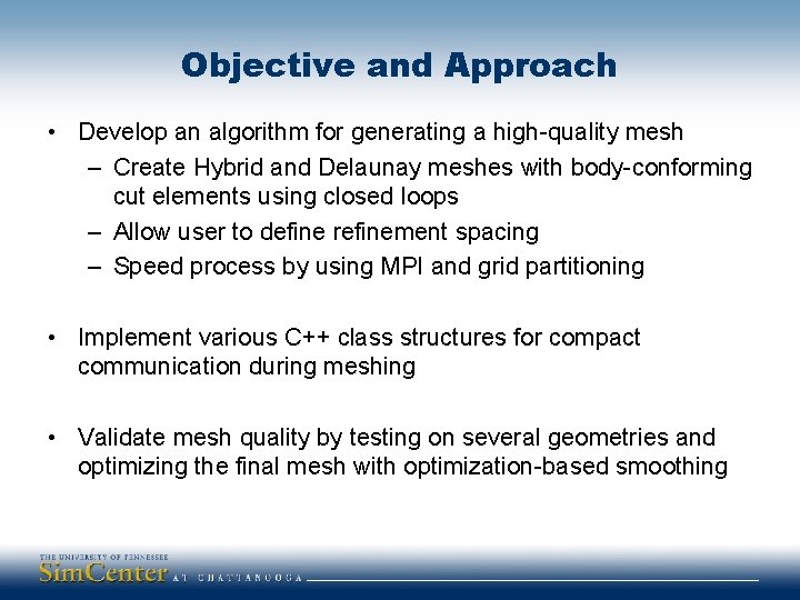 Objective and Approach • Develop an algorithm for generating a high-quality mesh – Create