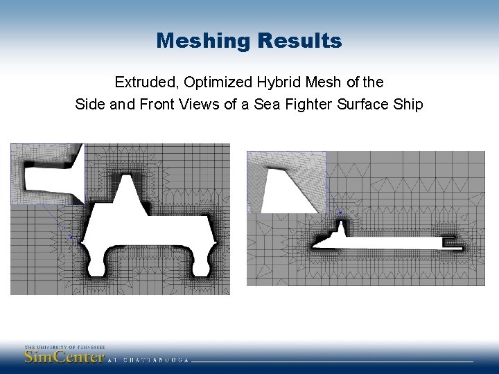 Meshing Results Extruded, Optimized Hybrid Mesh of the Side and Front Views of a