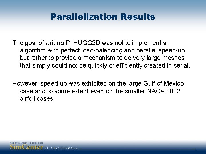 Parallelization Results The goal of writing P_HUGG 2 D was not to implement an
