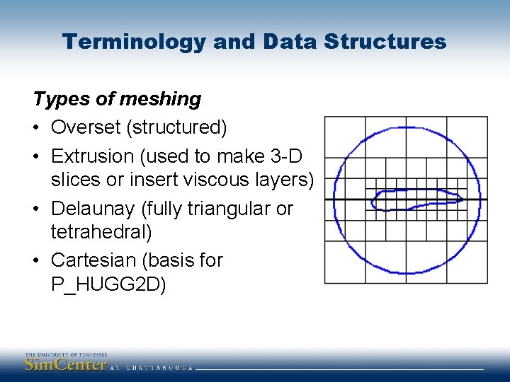 Terminology and Data Structures Types of meshing • Overset (structured) • Extrusion (used to