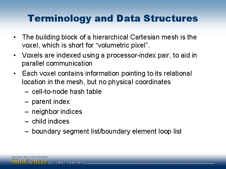 Terminology and Data Structures • The building block of a hierarchical Cartesian mesh is