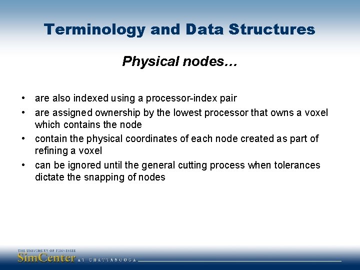 Terminology and Data Structures Physical nodes… • are also indexed using a processor-index pair