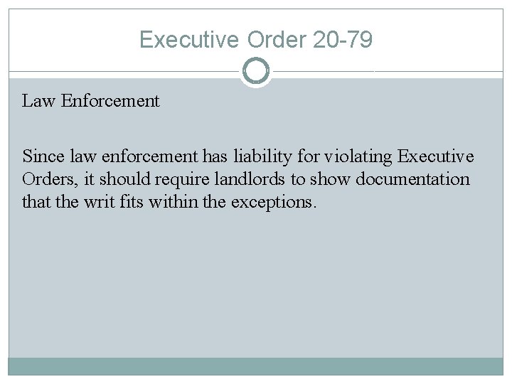 Executive Order 20 -79 Law Enforcement Since law enforcement has liability for violating Executive