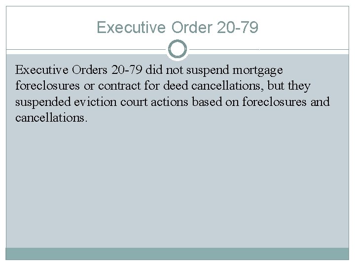 Executive Order 20 -79 Executive Orders 20 -79 did not suspend mortgage foreclosures or