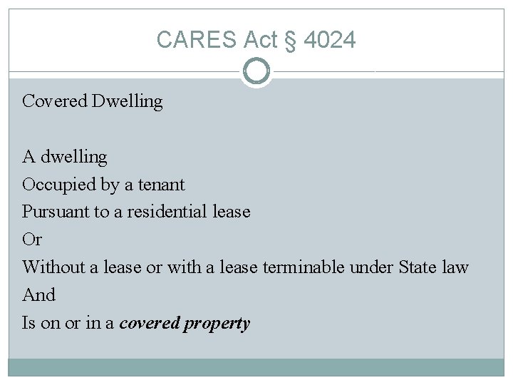 CARES Act § 4024 Covered Dwelling A dwelling Occupied by a tenant Pursuant to