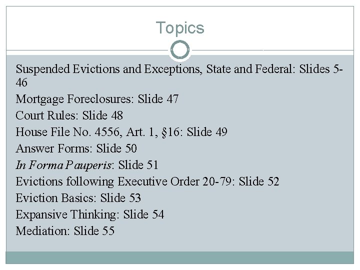 Topics Suspended Evictions and Exceptions, State and Federal: Slides 546 Mortgage Foreclosures: Slide 47