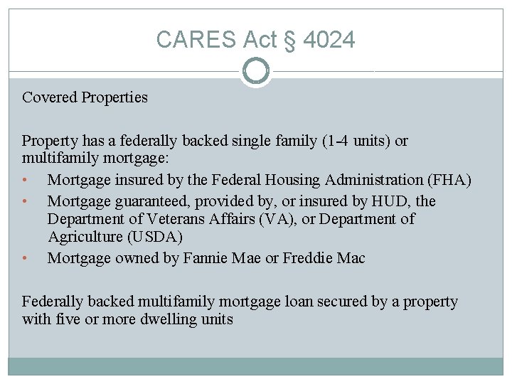CARES Act § 4024 Covered Properties Property has a federally backed single family (1