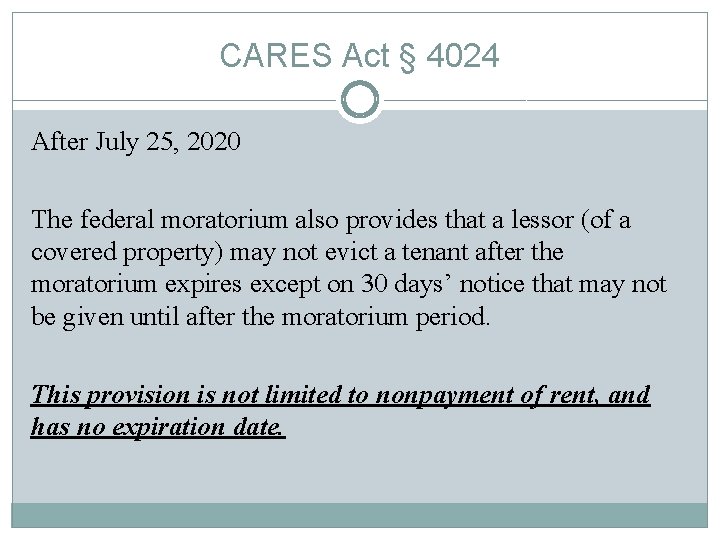 CARES Act § 4024 After July 25, 2020 The federal moratorium also provides that