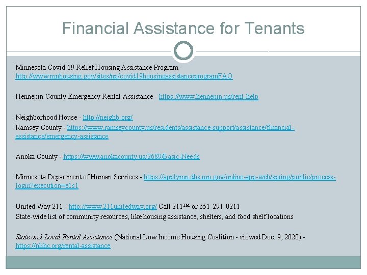 Financial Assistance for Tenants Minnesota Covid-19 Relief Housing Assistance Program http: //www. mnhousing. gov/sites/np/covid