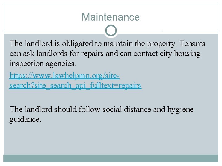 Maintenance The landlord is obligated to maintain the property. Tenants can ask landlords for