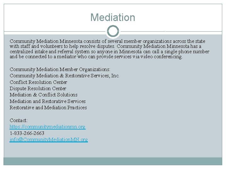 Mediation Community Mediation Minnesota consists of several member organizations across the state with staff