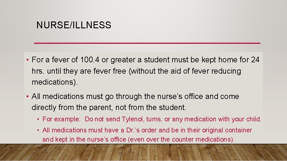 NURSE/ILLNESS • For a fever of 100. 4 or greater a student must be