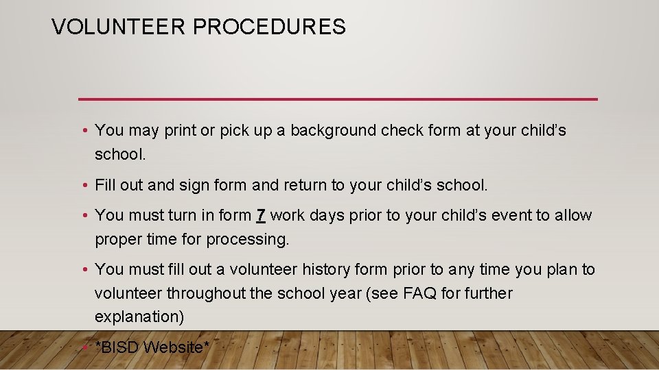 VOLUNTEER PROCEDURES • You may print or pick up a background check form at