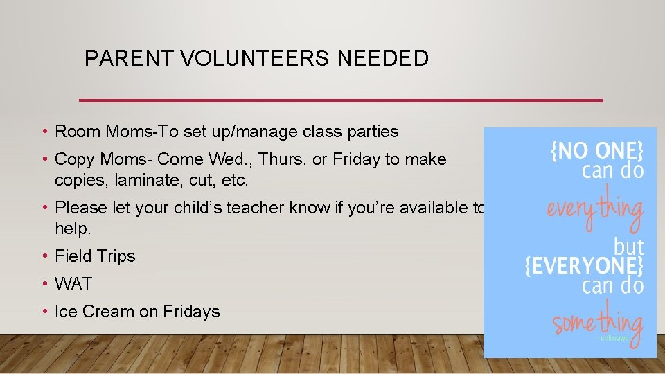 PARENT VOLUNTEERS NEEDED • Room Moms-To set up/manage class parties • Copy Moms- Come