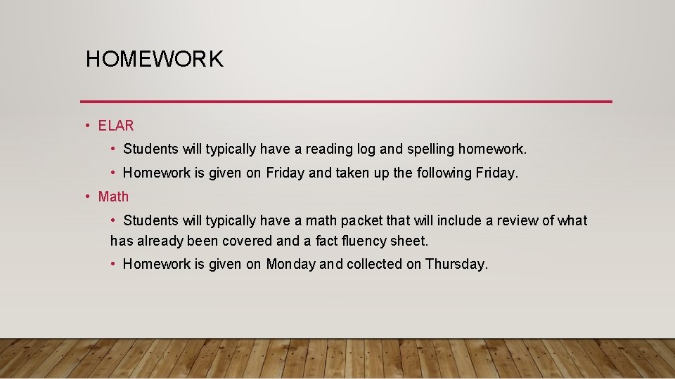 HOMEWORK • ELAR • Students will typically have a reading log and spelling homework.