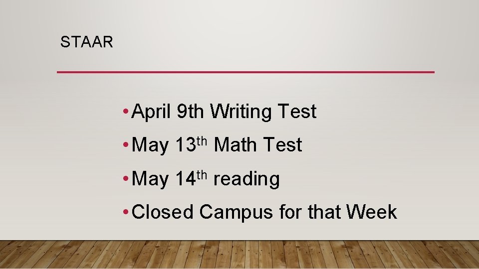 STAAR • April 9 th Writing Test • May 13 th Math Test •
