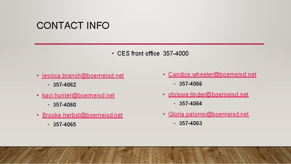 CONTACT INFO • CES front office 357 -4000 • jessica. branch@boerneisd. net • 357