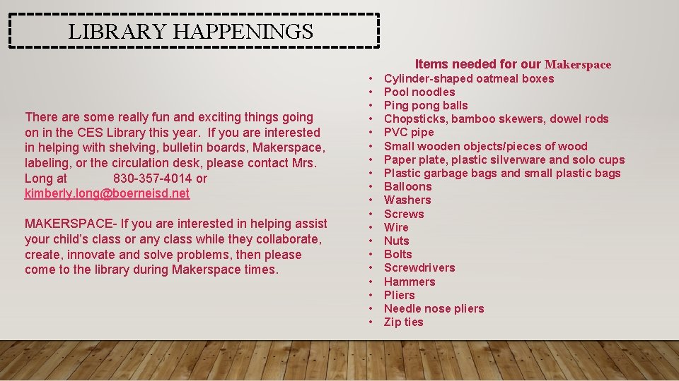 LIBRARY HAPPENINGS Items needed for our Makerspace There are some really fun and exciting