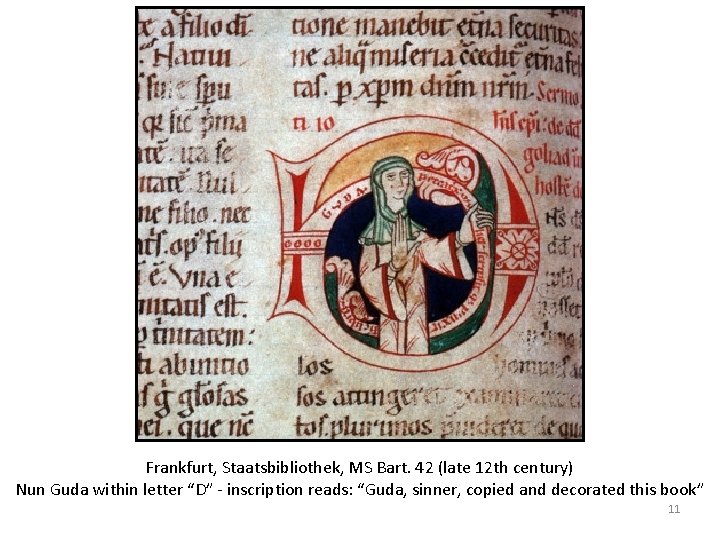 Frankfurt, Staatsbibliothek, MS Bart. 42 (late 12 th century) Nun Guda within letter “D”
