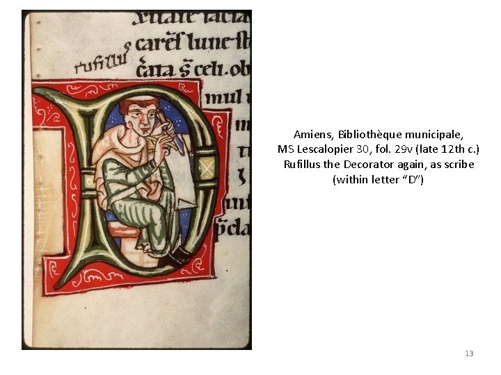 Amiens, Bibliothèque municipale, MS Lescalopier 30, fol. 29 v (late 12 th c. )