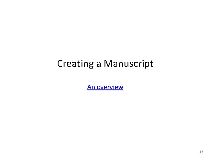Creating a Manuscript An overview 17 