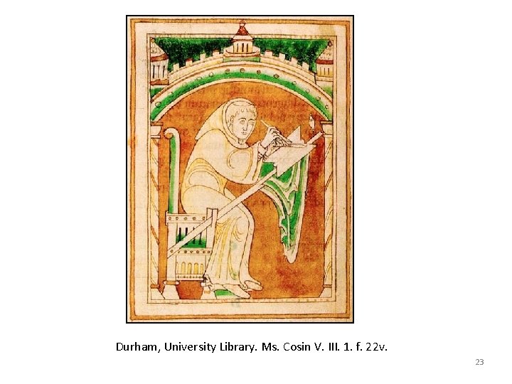 Durham, University Library. Ms. Cosin V. III. 1. f. 22 v. 23 