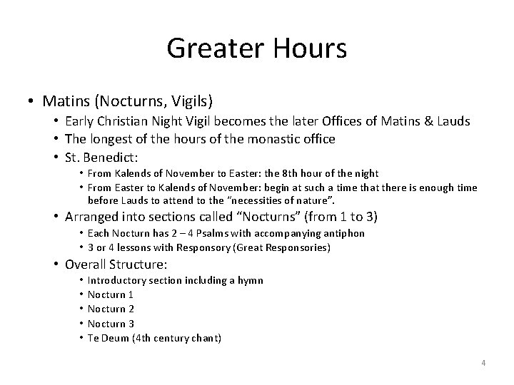 Greater Hours • Matins (Nocturns, Vigils) • Early Christian Night Vigil becomes the later