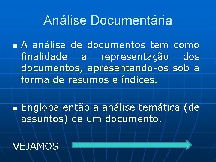 Análise Documentária n n A análise de documentos tem como finalidade a representação dos