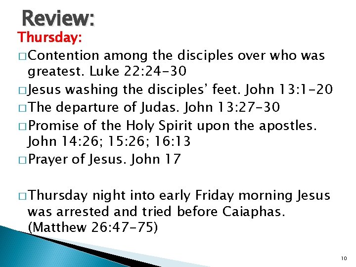 Review: Thursday: � Contention among the disciples over who was greatest. Luke 22: 24