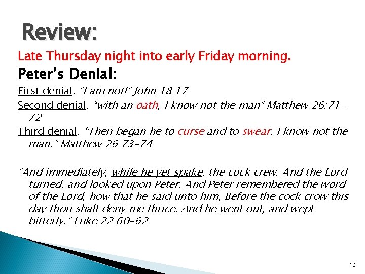 Review: Late Thursday night into early Friday morning. Peter’s Denial: First denial. “I am