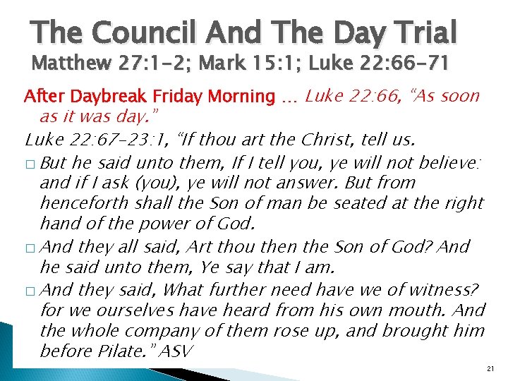 The Council And The Day Trial Matthew 27: 1 -2; Mark 15: 1; Luke