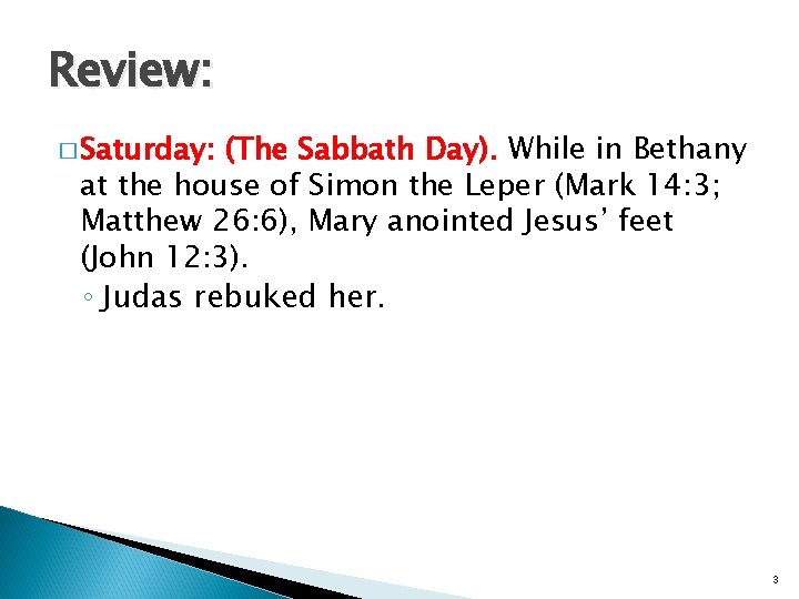 Review: � Saturday: (The Sabbath Day). While in Bethany at the house of Simon