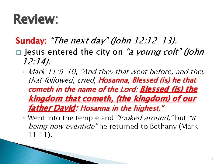 Review: Sunday: “The next day” (John 12: 12 -13). � Jesus entered the city