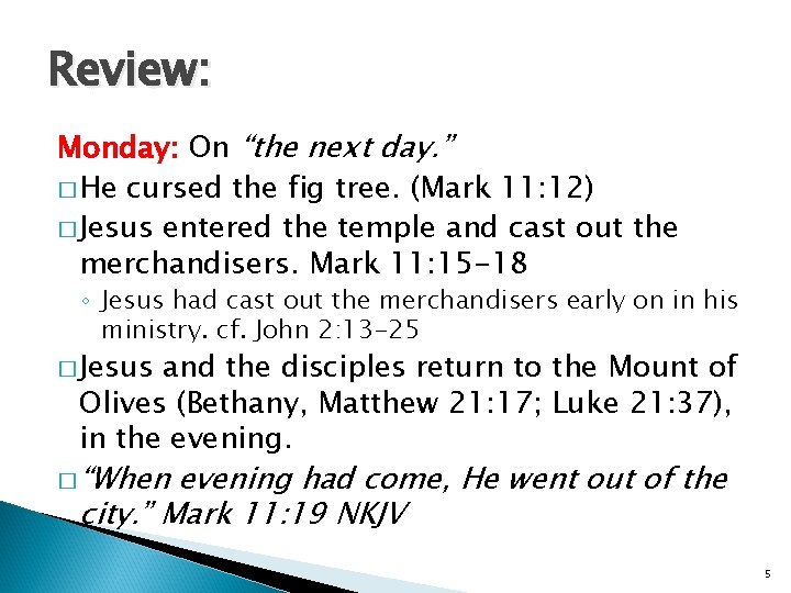 Review: Monday: On “the next day. ” � He cursed the fig tree. (Mark