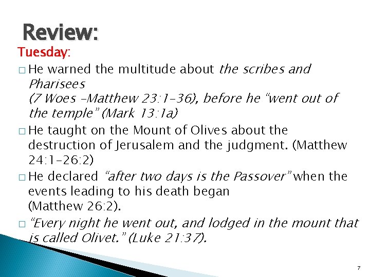 Review: Tuesday: � He warned the multitude about the scribes and Pharisees (7 Woes