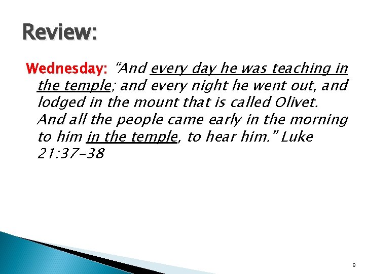 Review: Wednesday: “And every day he was teaching in the temple; and every night