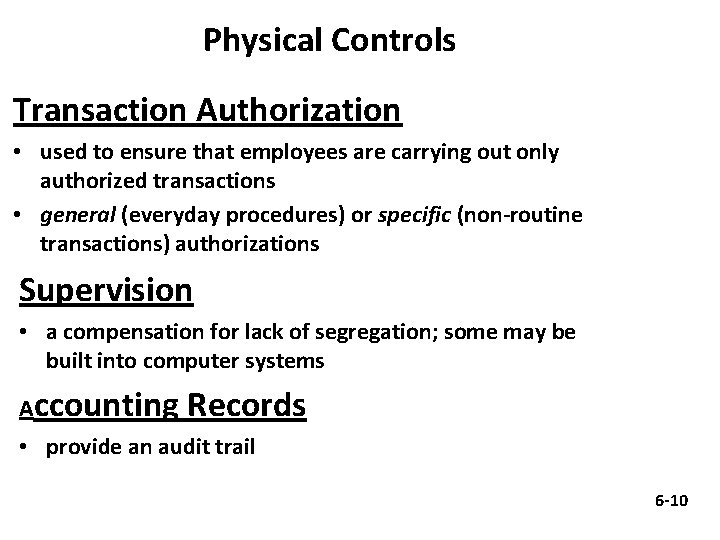 Physical Controls Transaction Authorization • used to ensure that employees are carrying out only