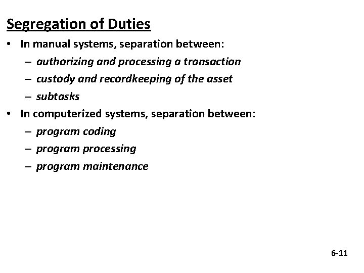 Segregation of Duties • In manual systems, separation between: – authorizing and processing a