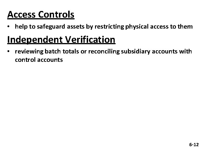 Access Controls • help to safeguard assets by restricting physical access to them Independent