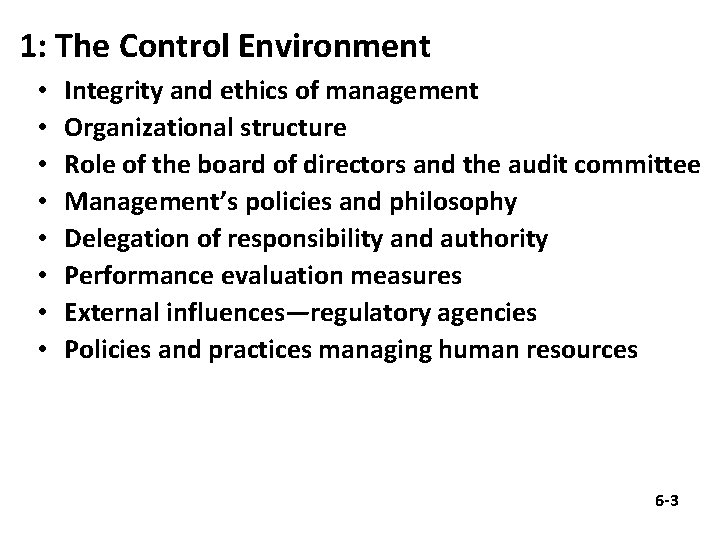 1: The Control Environment • • Integrity and ethics of management Organizational structure Role