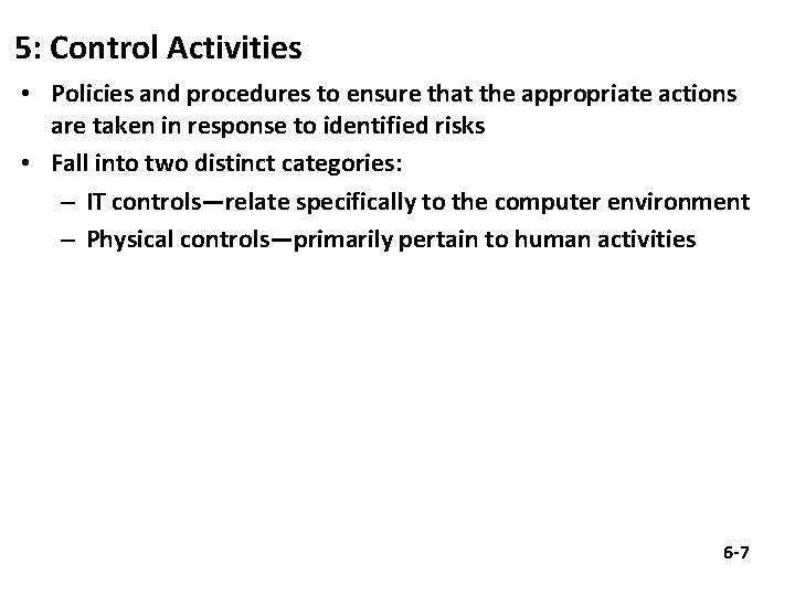 5: Control Activities • Policies and procedures to ensure that the appropriate actions are