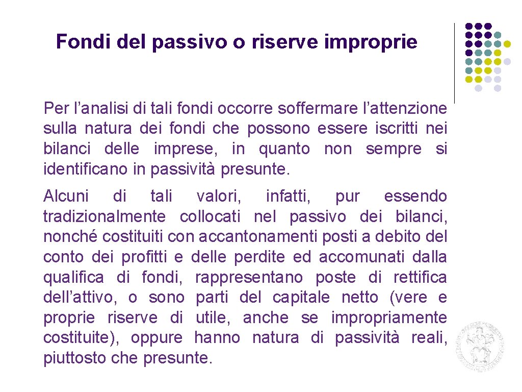 Fondi del passivo o riserve improprie Per l’analisi di tali fondi occorre soffermare l’attenzione