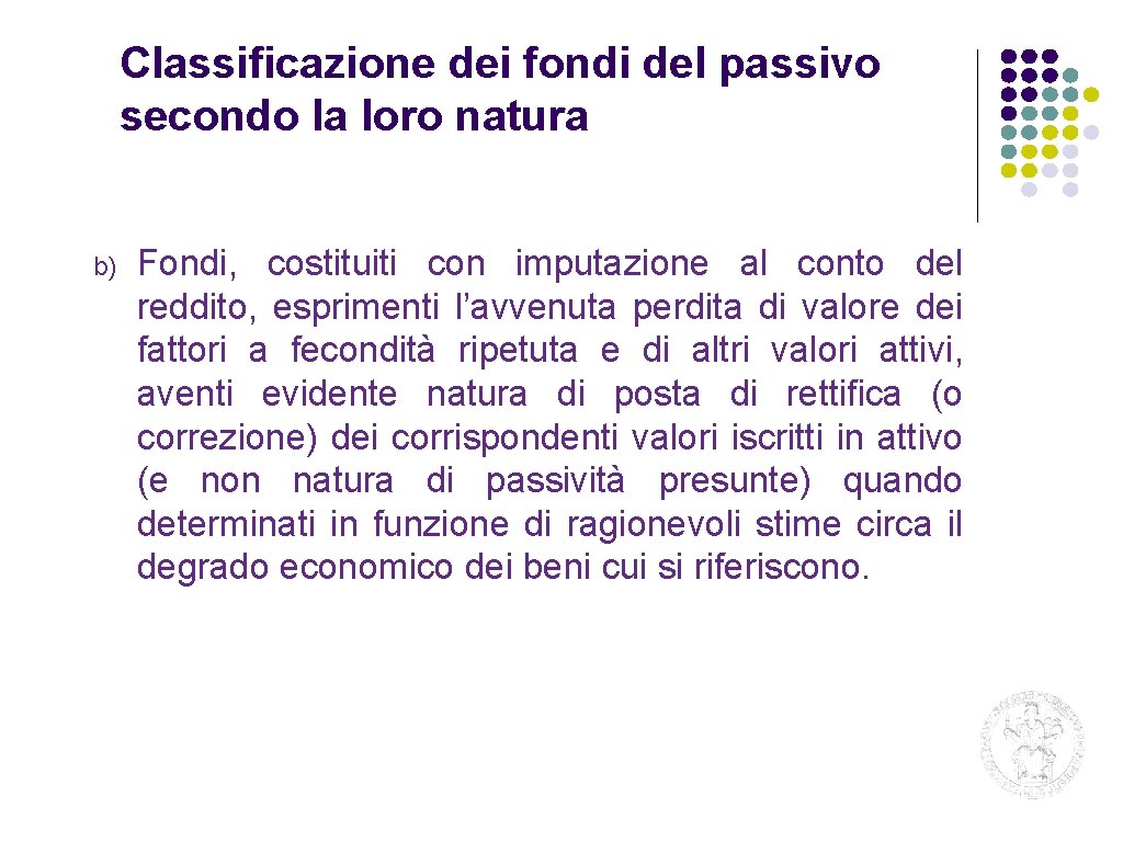 Classificazione dei fondi del passivo secondo la loro natura b) Fondi, costituiti con imputazione