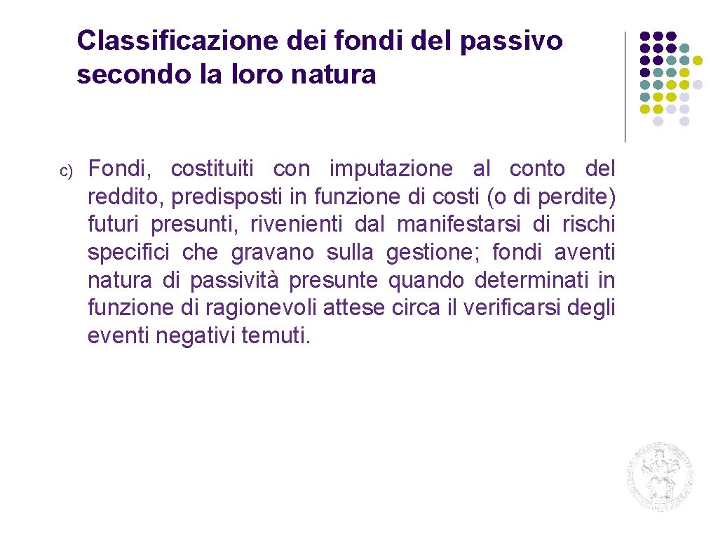 Classificazione dei fondi del passivo secondo la loro natura c) Fondi, costituiti con imputazione