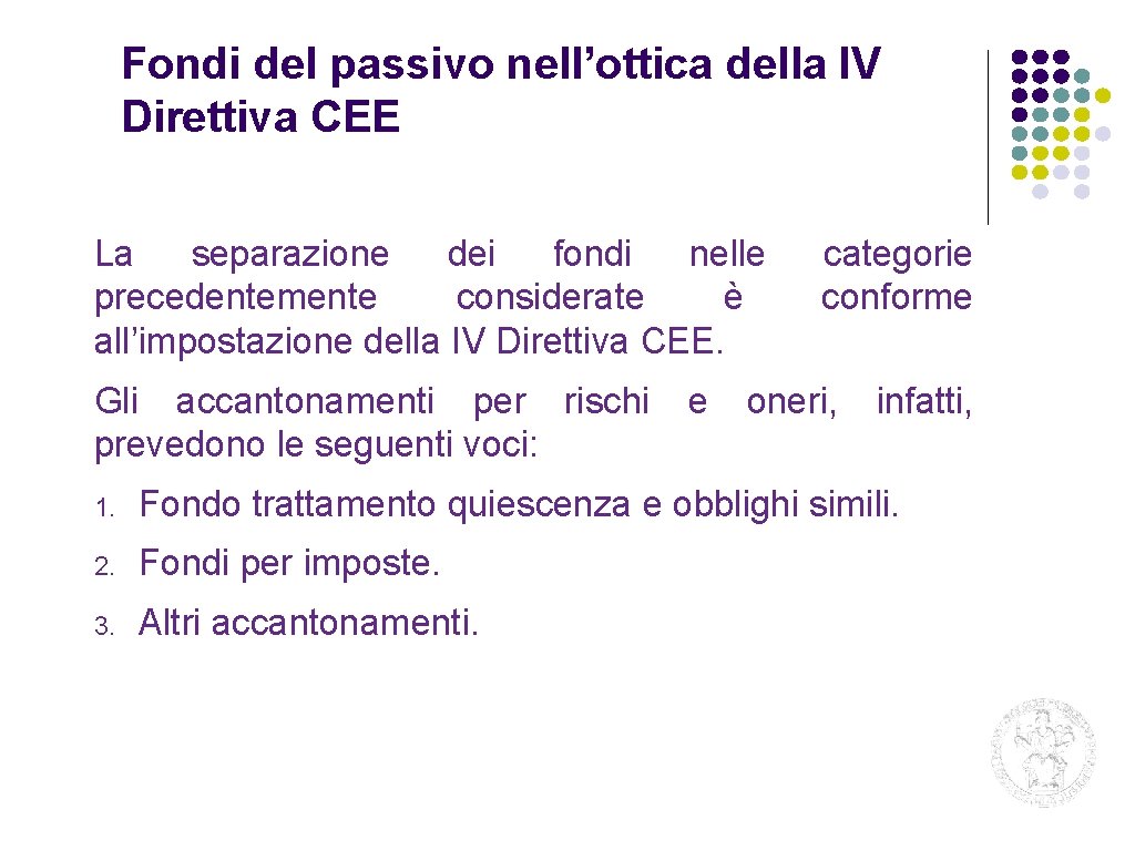 Fondi del passivo nell’ottica della IV Direttiva CEE La separazione dei fondi nelle precedentemente