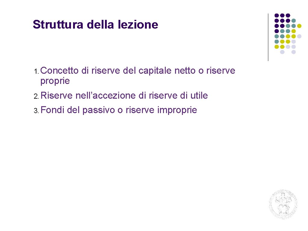 Struttura della lezione 1. Concetto proprie 2. Riserve 3. Fondi di riserve del capitale