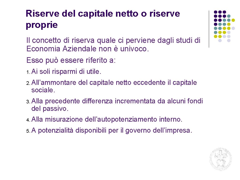 Riserve del capitale netto o riserve proprie Il concetto di riserva quale ci perviene