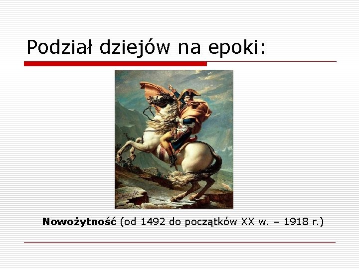 Podział dziejów na epoki: Nowożytność (od 1492 do początków XX w. – 1918 r.